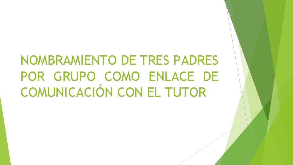 NOMBRAMIENTO DE TRES PADRES POR GRUPO COMO ENLACE DE COMUNICACIÓN CON EL TUTOR 