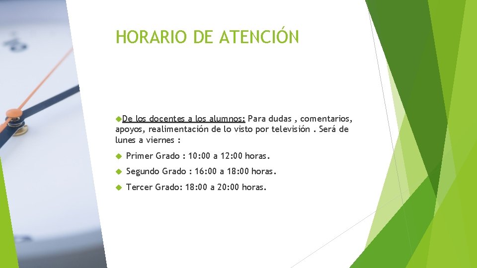 HORARIO DE ATENCIÓN De los docentes a los alumnos: Para dudas , comentarios, apoyos,