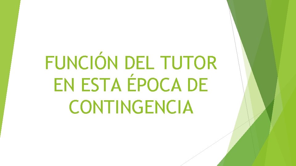 FUNCIÓN DEL TUTOR EN ESTA ÉPOCA DE CONTINGENCIA 