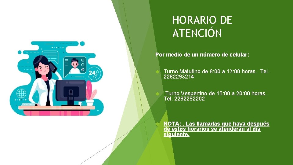 HORARIO DE ATENCIÓN Por medio de un número de celular: Turno Matutino de 8: