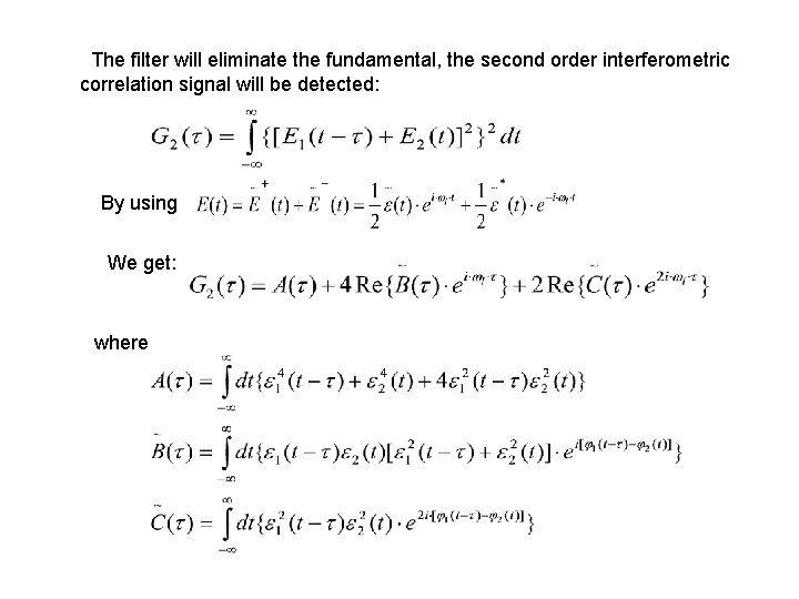 The filter will eliminate the fundamental, the second order interferometric correlation signal will be