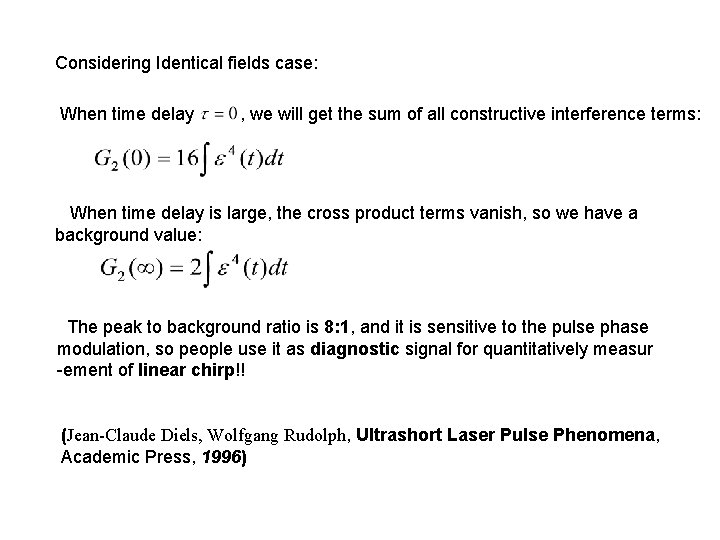 Considering Identical fields case: When time delay , we will get the sum of