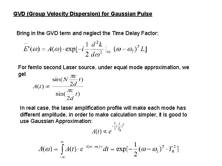 GVD (Group Velocity Dispersion) for Gaussian Pulse Bring in the GVD term and neglect