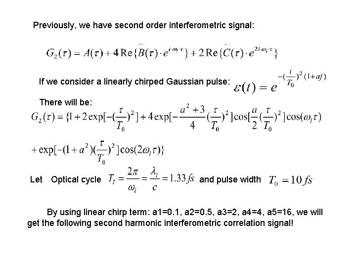 Previously, we have second order interferometric signal: If we consider a linearly chirped Gaussian