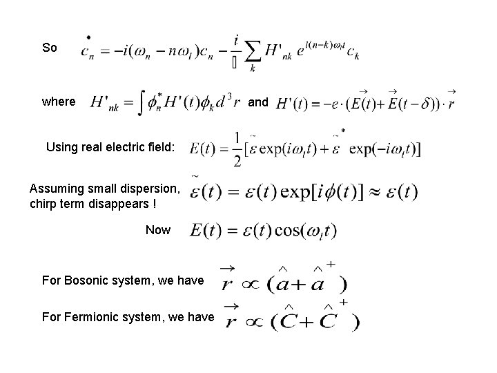 So where and Using real electric field: Assuming small dispersion, chirp term disappears !