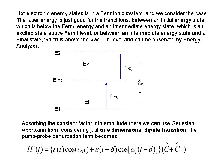 Hot electronic energy states is in a Fermionic system, and we consider the case