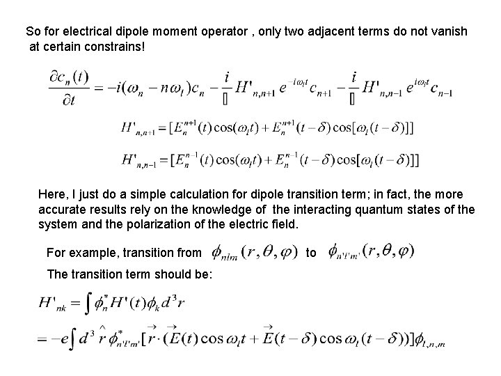 So for electrical dipole moment operator , only two adjacent terms do not vanish