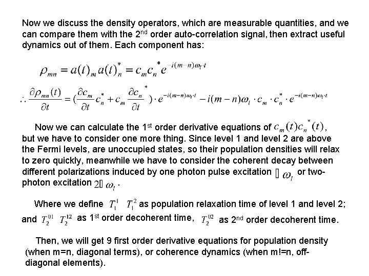 Now we discuss the density operators, which are measurable quantities, and we can compare