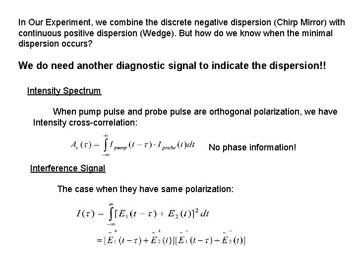 In Our Experiment, we combine the discrete negative dispersion (Chirp Mirror) with continuous positive