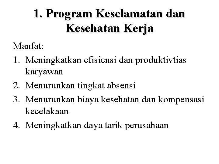 1. Program Keselamatan dan Kesehatan Kerja Manfat: 1. Meningkatkan efisiensi dan produktivtias karyawan 2.