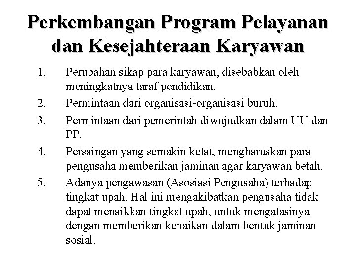 Perkembangan Program Pelayanan dan Kesejahteraan Karyawan 1. 2. 3. 4. 5. Perubahan sikap para