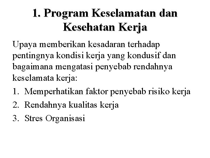 1. Program Keselamatan dan Kesehatan Kerja Upaya memberikan kesadaran terhadap pentingnya kondisi kerja yang