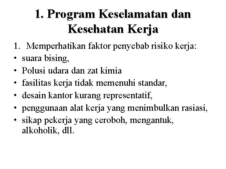 1. Program Keselamatan dan Kesehatan Kerja 1. Memperhatikan faktor penyebab risiko kerja: • suara