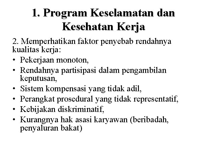 1. Program Keselamatan dan Kesehatan Kerja 2. Memperhatikan faktor penyebab rendahnya kualitas kerja: •