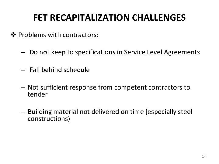 FET RECAPITALIZATION CHALLENGES v Problems with contractors: – Do not keep to specifications in