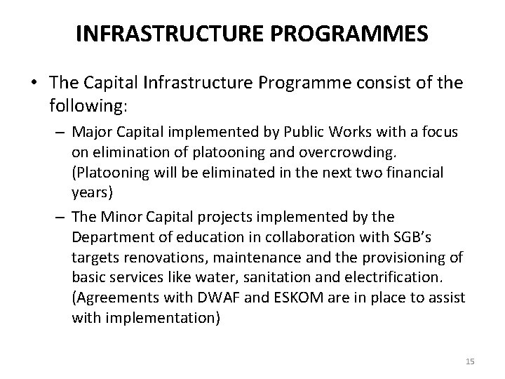 INFRASTRUCTURE PROGRAMMES • The Capital Infrastructure Programme consist of the following: – Major Capital