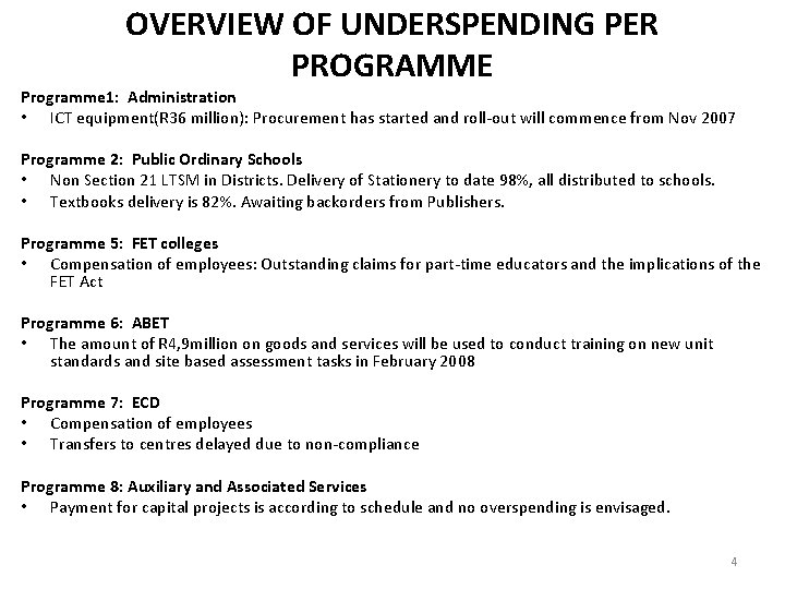 OVERVIEW OF UNDERSPENDING PER PROGRAMME Programme 1: Administration • ICT equipment(R 36 million): Procurement