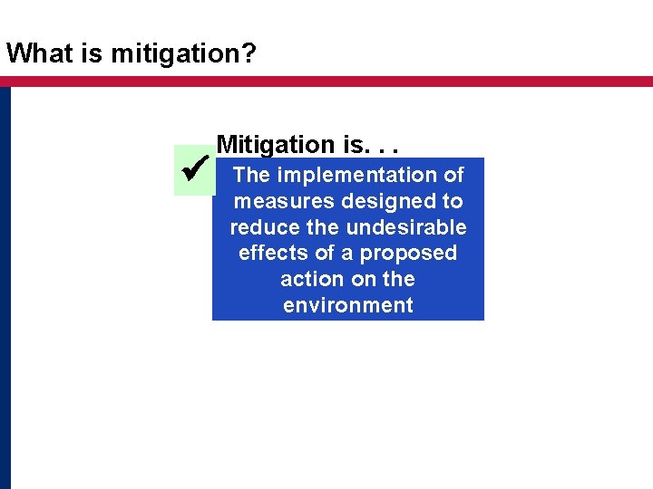 What is mitigation? Mitigation is. . . The implementation of measures designed to reduce