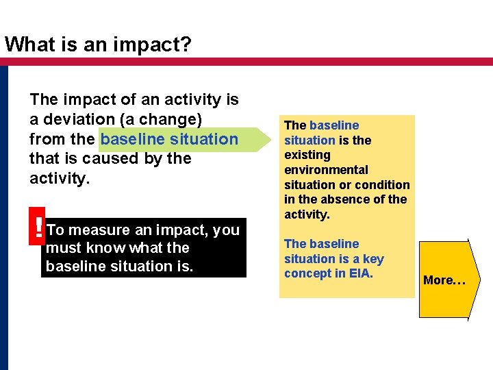 What is an impact? The impact of an activity is a deviation (a change)