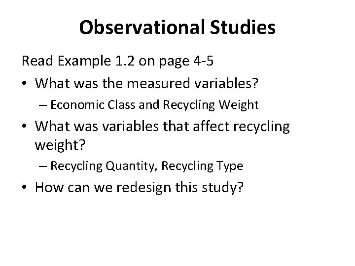 Observational Studies Read Example 1. 2 on page 4 -5 • What was the