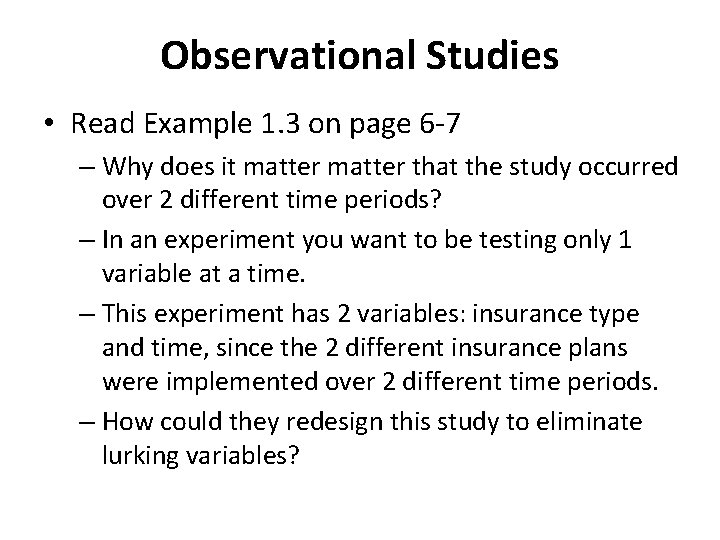 Observational Studies • Read Example 1. 3 on page 6 -7 – Why does