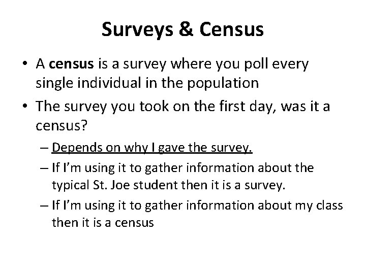 Surveys & Census • A census is a survey where you poll every single