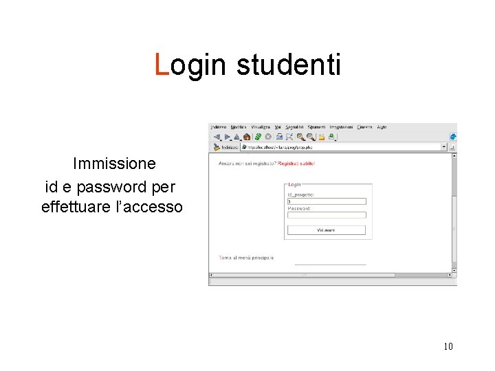 Login studenti Immissione id e password per effettuare l’accesso 10 