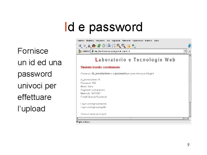 Id e password Fornisce un id ed una password univoci per effettuare l’upload 9