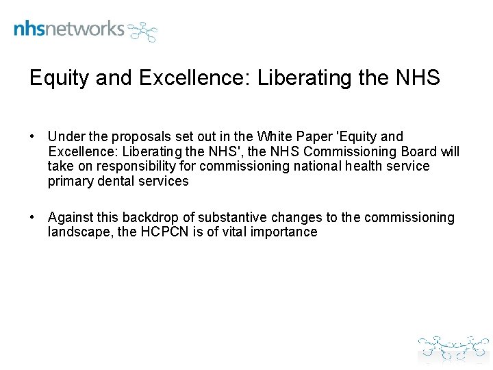 Equity and Excellence: Liberating the NHS • Under the proposals set out in the