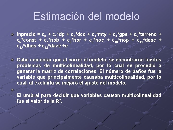 Estimación del modelo lnprecio = c 0 + c 1*dp + c 2*dcc +