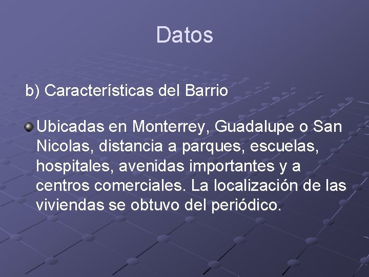 Datos b) Características del Barrio Ubicadas en Monterrey, Guadalupe o San Nicolas, distancia a