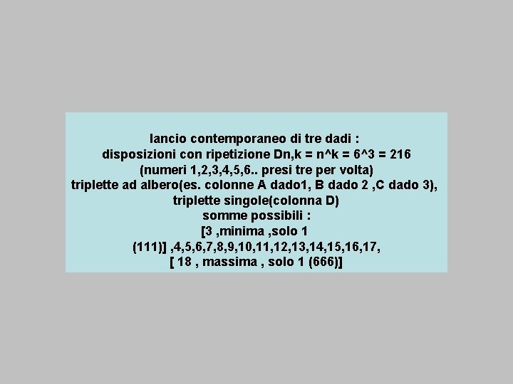 lancio contemporaneo di tre dadi : disposizioni con ripetizione Dn, k = n^k =