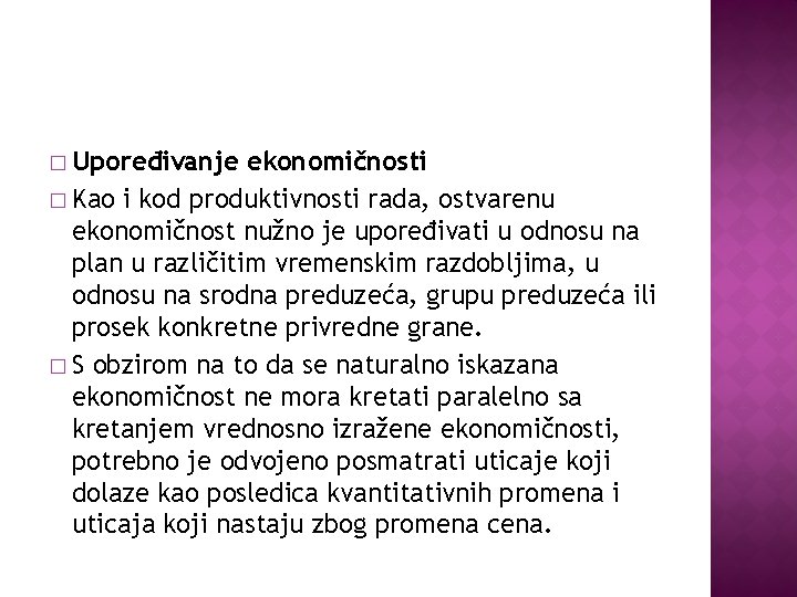 � Upoređivanje ekonomičnosti � Kao i kod produktivnosti rada, ostvarenu ekonomičnost nužno je upoređivati