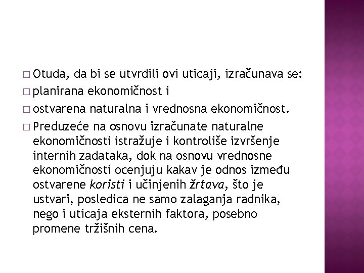 � Otuda, da bi se utvrdili ovi uticaji, izračunava se: � planirana ekonomičnost i