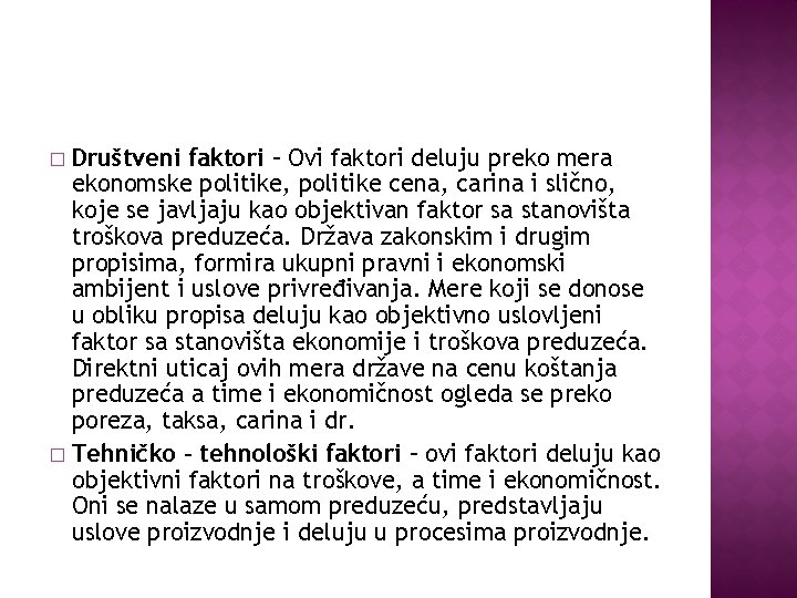 Društveni faktori – Ovi faktori deluju preko mera ekonomske politike, politike cena, carina i