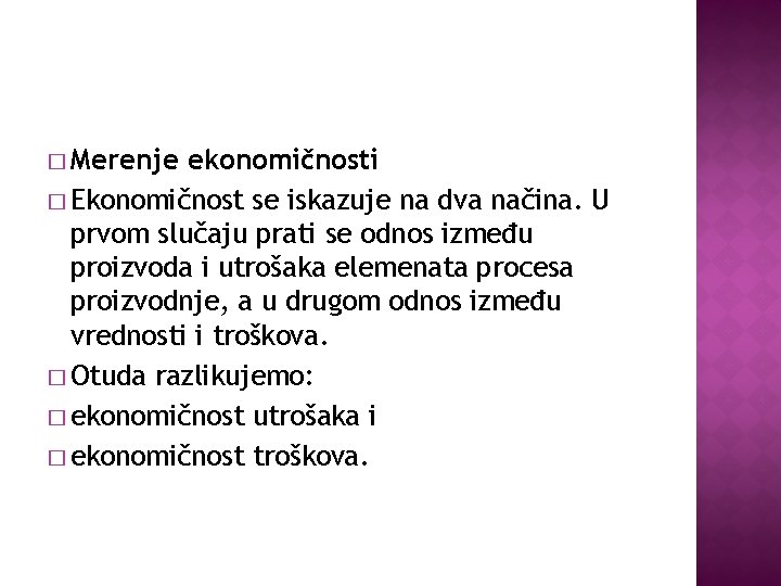 � Merenje ekonomičnosti � Ekonomičnost se iskazuje na dva načina. U prvom slučaju prati