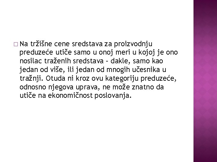 � Na tržišne cene sredstava za proizvodnju preduzeće utiče samo u onoj meri u