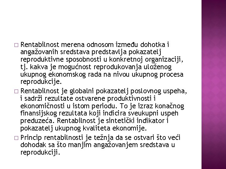 Rentabilnost merena odnosom između dohotka i angažovanih sredstava predstavlja pokazatelj reproduktivne sposobnosti u konkretnoj