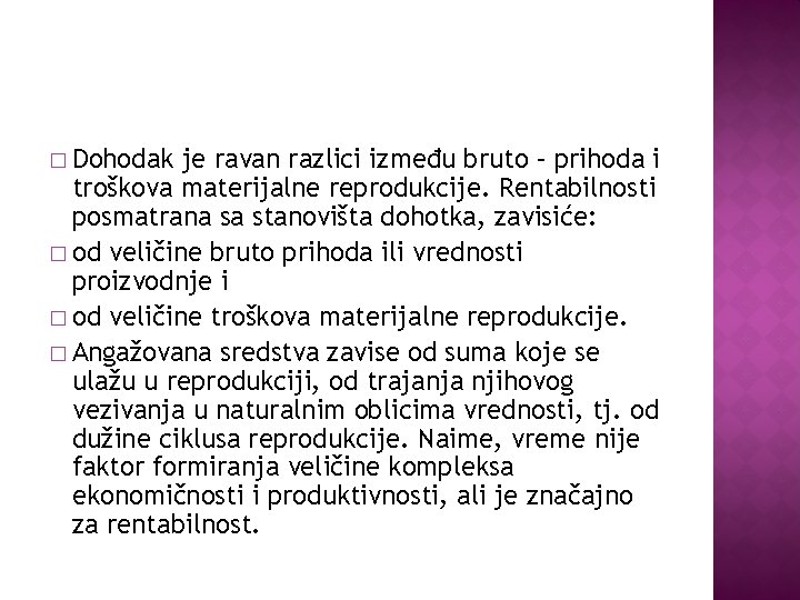 � Dohodak je ravan razlici između bruto – prihoda i troškova materijalne reprodukcije. Rentabilnosti