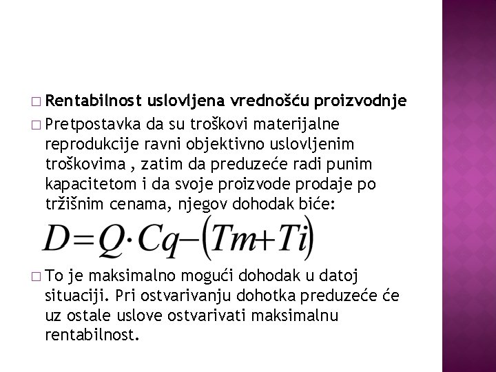 � Rentabilnost uslovljena vrednošću proizvodnje � Pretpostavka da su troškovi materijalne reprodukcije ravni objektivno