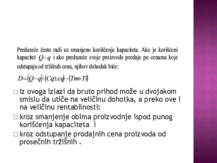 � Iz ovoga izlazi da bruto prihod može u dvojakom smislu da utiče na
