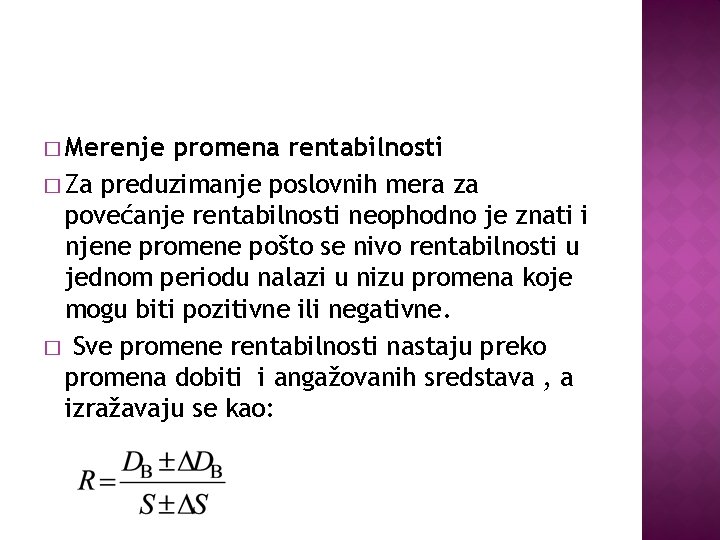 � Merenje promena rentabilnosti � Za preduzimanje poslovnih mera za povećanje rentabilnosti neophodno je
