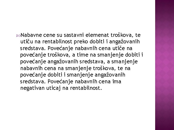  Nabavne cene su sastavni elemenat troškova, te utiču na rentabilnost preko dobiti i