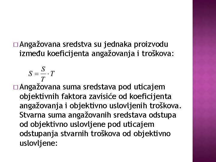 � Angažovana sredstva su jednaka proizvodu između koeficijenta angažovanja i troškova: � Angažovana suma
