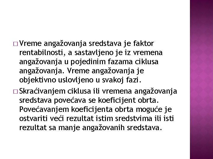 � Vreme angažovanja sredstava je faktor rentabilnosti, a sastavljeno je iz vremena angažovanja u