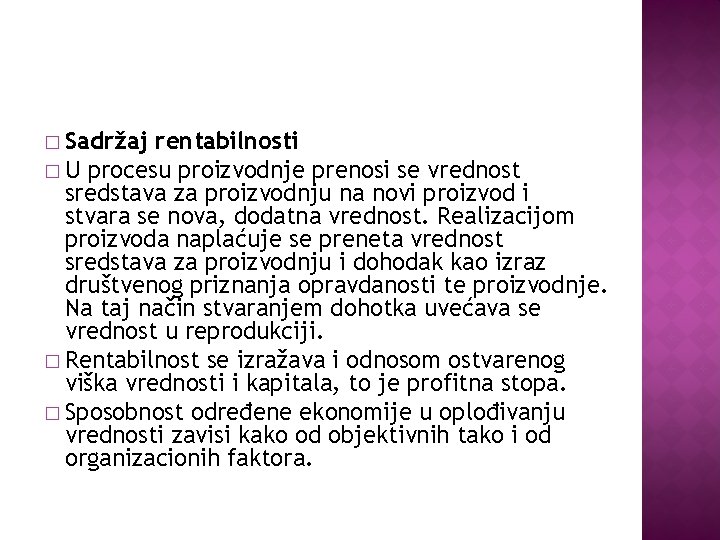 � Sadržaj rentabilnosti � U procesu proizvodnje prenosi se vrednost sredstava za proizvodnju na