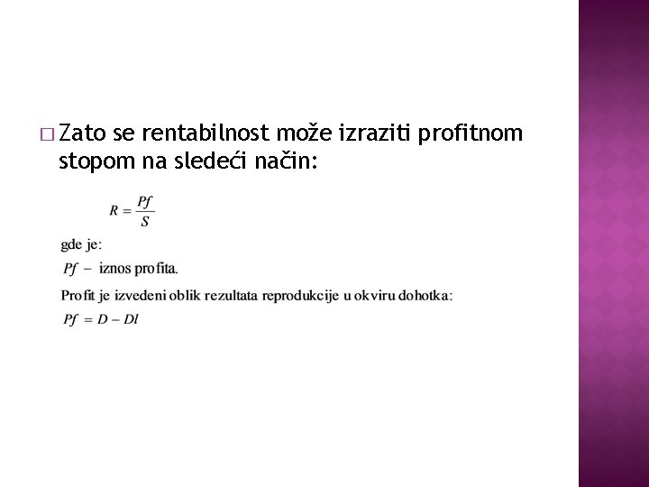 � Zato se rentabilnost može izraziti profitnom stopom na sledeći način: 
