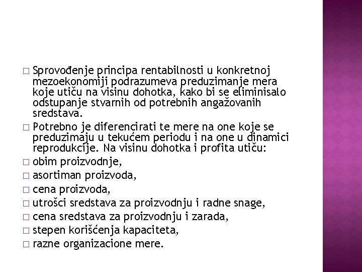 Sprovođenje principa rentabilnosti u konkretnoj mezoekonomiji podrazumeva preduzimanje mera koje utiču na visinu dohotka,