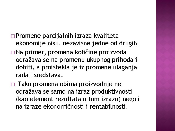 � Promene parcijalnih izraza kvaliteta ekonomije nisu, nezavisne jedne od drugih. � Na primer,
