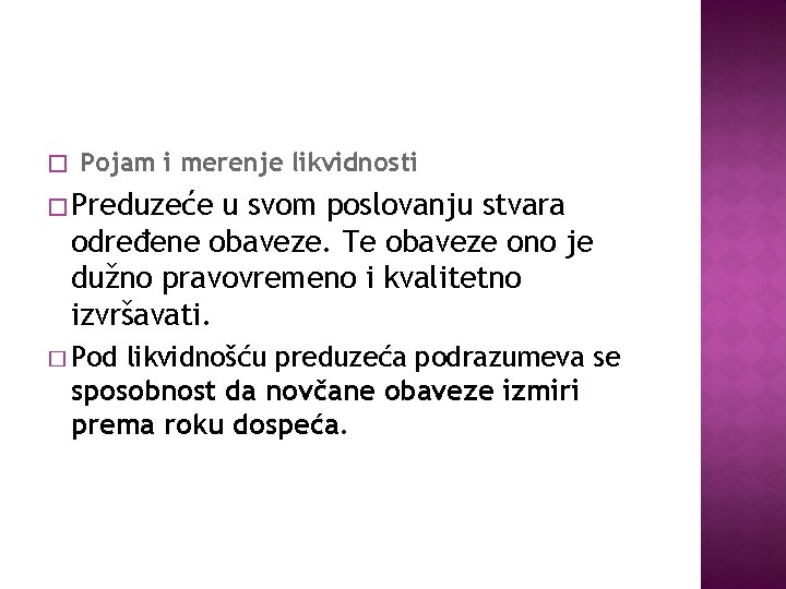 � Pojam i merenje likvidnosti � Preduzeće u svom poslovanju stvara određene obaveze. Te